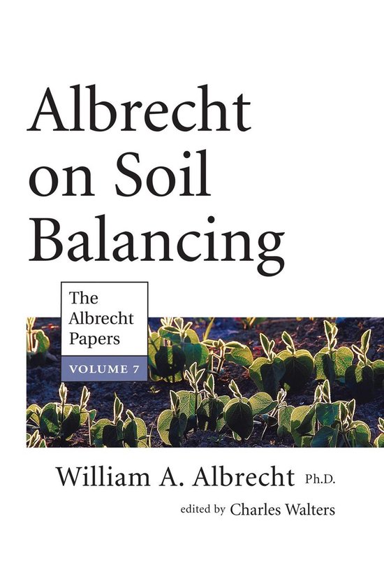 Albrecht Papers 7 - Albrecht on Soil Balancing