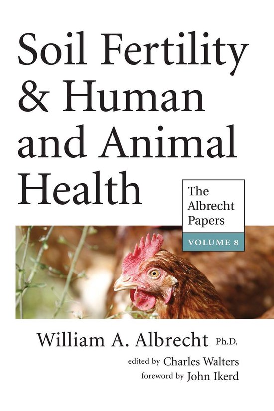 The Albrecht Papers 8 - Soil Fertility & Human and Animal Health