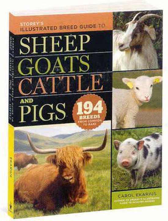 Storey's Illustrated Breed Guide to Sheep, Goats, Cattle and Pigs: 163 Breeds from Common to Rare