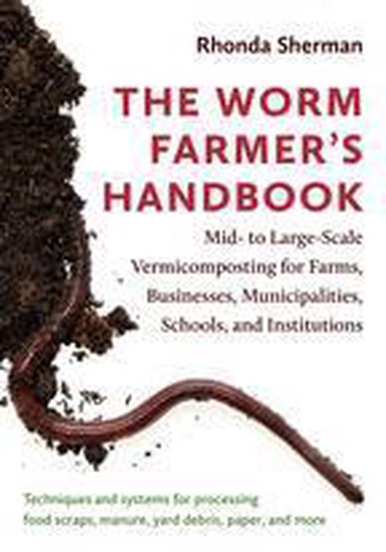 The Worm Farmer’s Handbook