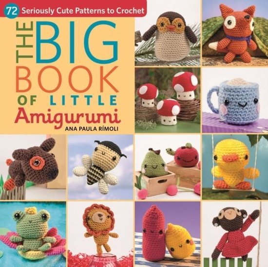 The Big Book of Little Amigurumi