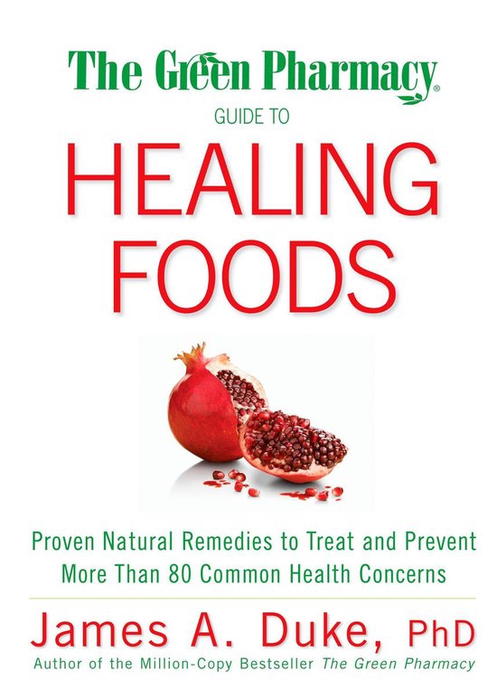 The Green Pharmacy Guide to Healing Foods