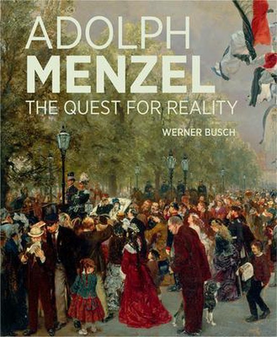 Adolf Menzel - A Quest for Reality