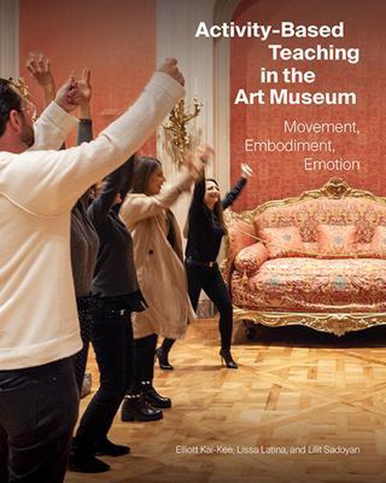 Activity–Based Teaching in the Art Museum – Movement, Embodiment, Emotion