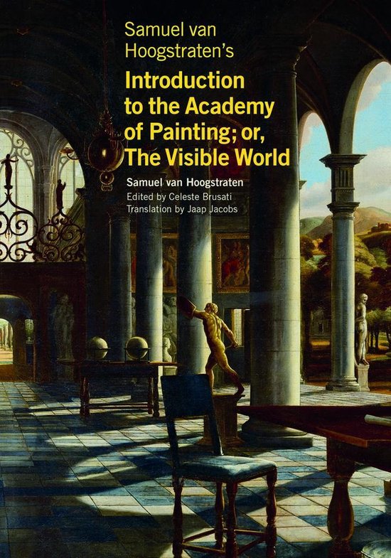 Samuel van Hoogstraten's Introduction to the Academy of Painting; or, The Visible World