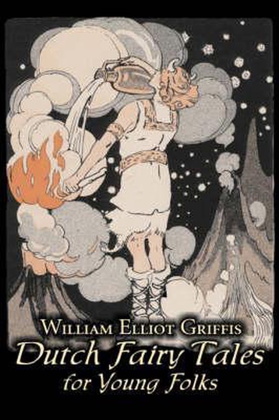 Dutch Fairy Tales for Young Folks by William Elliot Griffis, Fiction, Fairy Tales & Folklore - Country & Ethnic