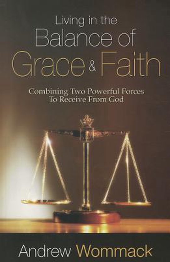 Living in the Balance of Grace and Faith