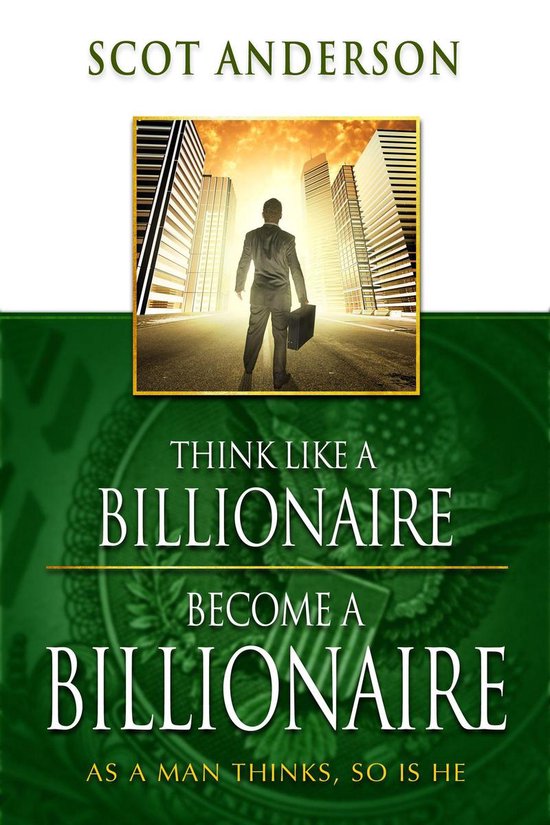 Think Like a Billionaire, Become a Billionaire