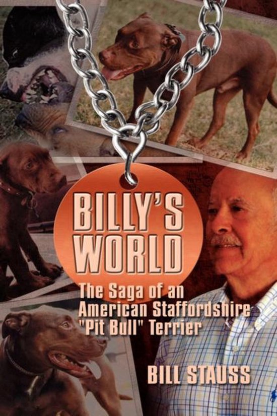 Billy's World, The Saga Of An American Staffordshire Pit Bull Terrier