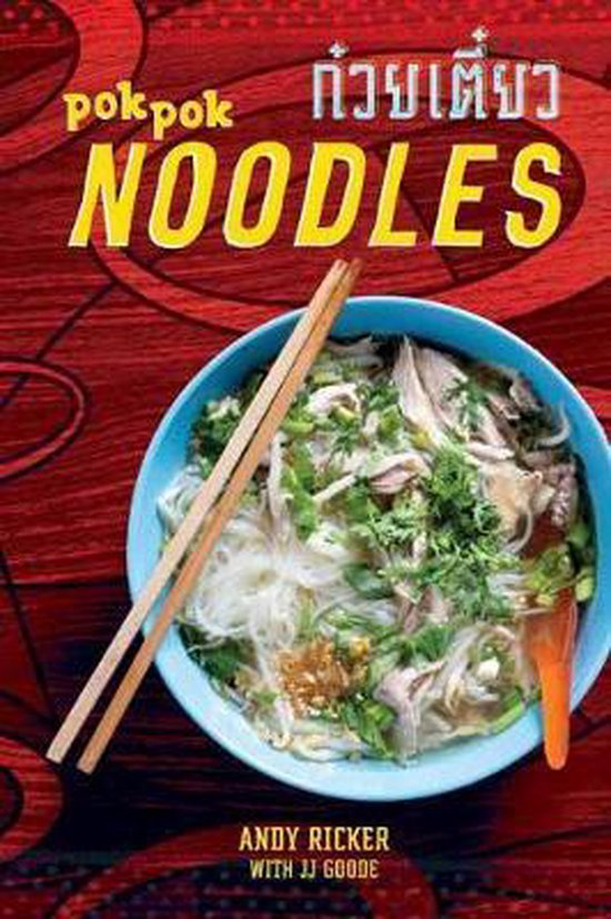 Pok Pok Noodles: Recipes from Thailand and Beyond [a Cookbook]