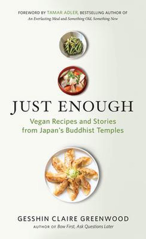 Just Enough: Vegan Recipes and Stories from Japan's Buddhist Temples