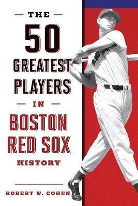 50 Greatest Players-The 50 Greatest Players in Boston Red Sox History