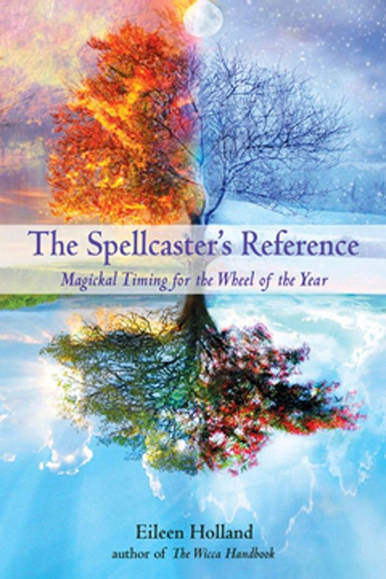 The Spellcaster's Reference: Magickal Timing for the Wheel of the Year