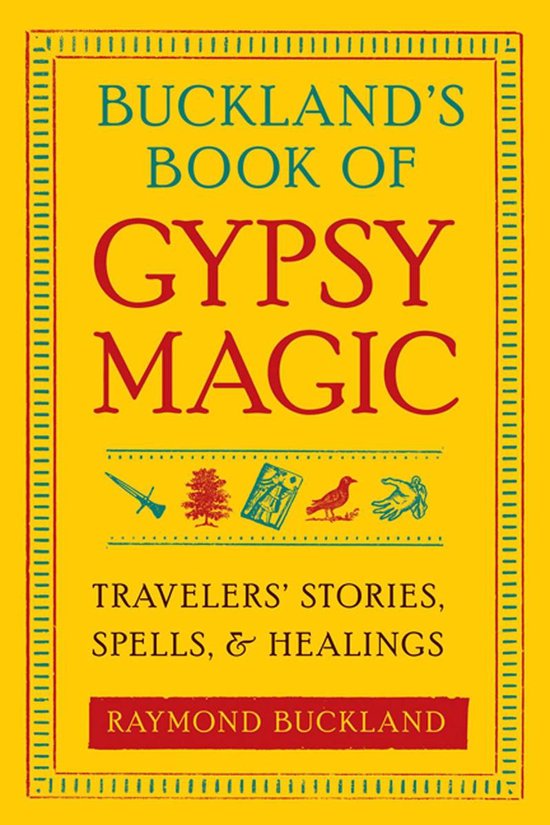 Buckland's Book of Gypsy Magic: Travelers' Stories, Spells, and Healings