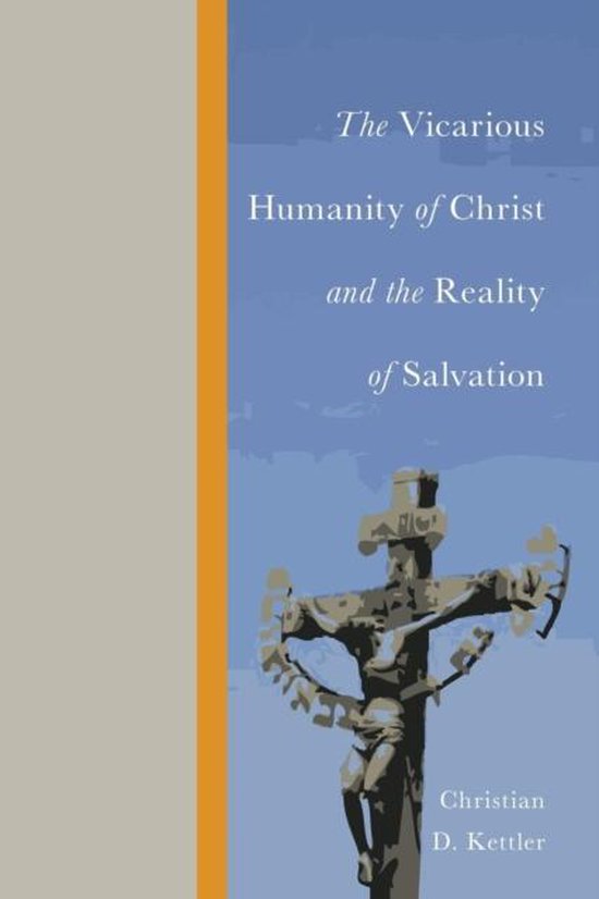 The Vicarious Humanity of Christ and the Reality of Salvation