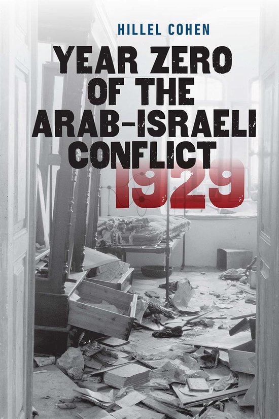 The Schusterman Series in Israel Studies - Year Zero of the Arab-Israeli Conflict 1929