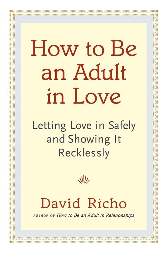 How To Be An Adult In Love