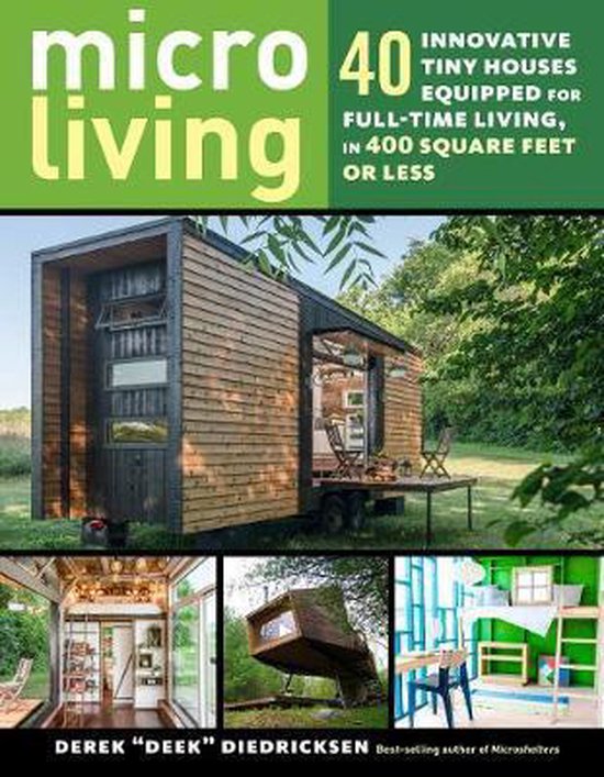 Micro Living: 40 Innovative Tiny Houses Equipped for Full-Time Living  in 400 Square Feet or Less