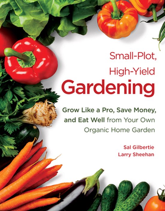 Small-Plot, High-Yield Gardening