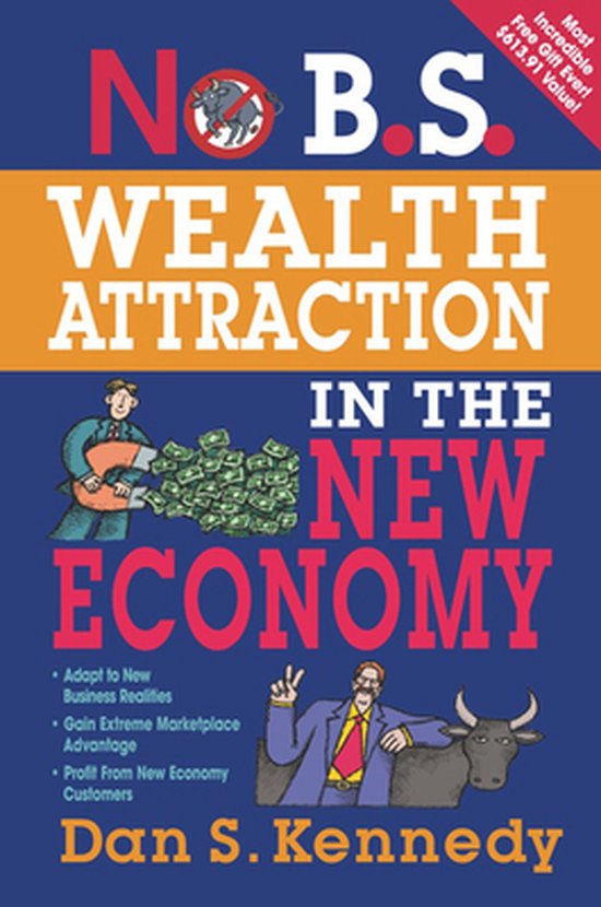 No B.S. Wealth Attraction in the New Economy