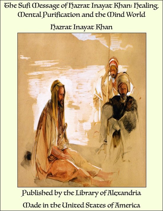 The Sufi Message of Hazrat Inayat Khan: Healing, Mental Purification and the Mind World