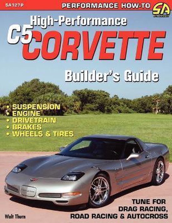 High-Performance C5 Corvette Builder's Guide