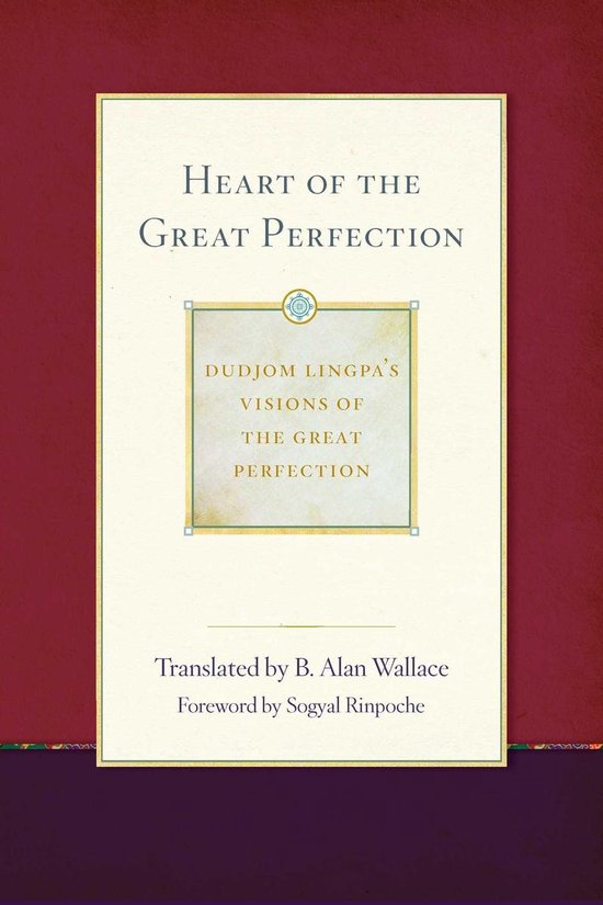 Dudjom Lingpa's Visions of the Great Per - Heart of the Great Perfection