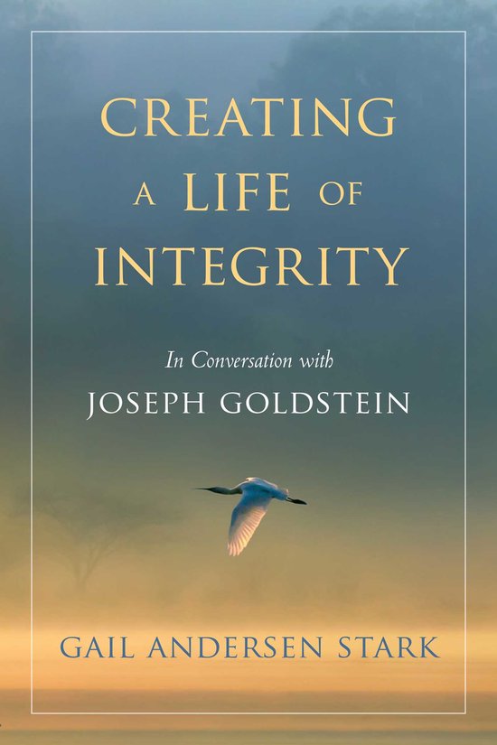 Creating a Life of Integrity: In Conversation with Joseph Goldstein