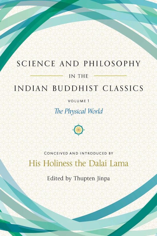 Science and Philosophy in the Indian Bud - Science and Philosophy in the Indian Buddhist Classics, Vol. 1