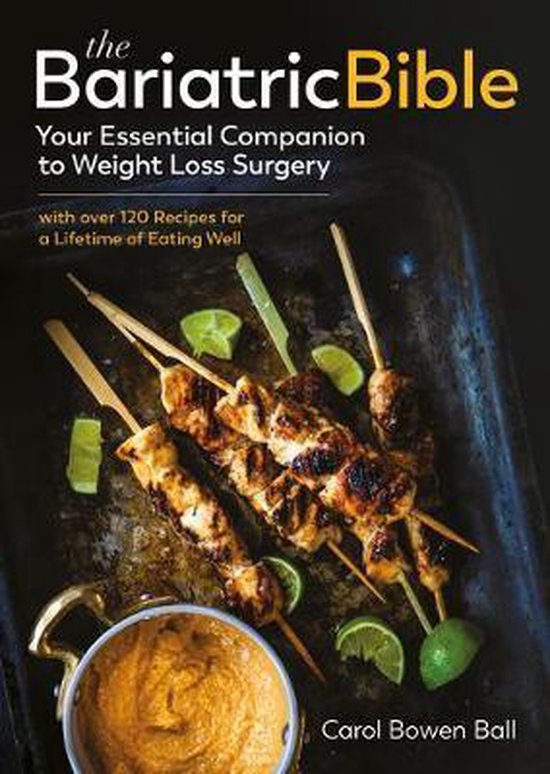 The Bariatric Bible: Your Essential Companion to Weight Loss Surgery--With Over 120 Recipes for a Lifetime of Eating Well