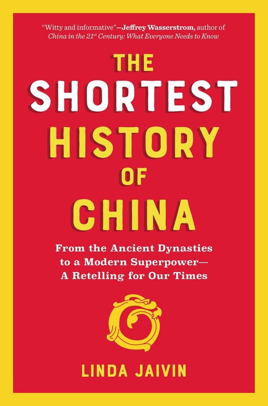 The Shortest History Series 0 - The Shortest History of China: From the Ancient Dynasties to a Modern Superpower - A Retelling for Our Times (The Shortest History Series)