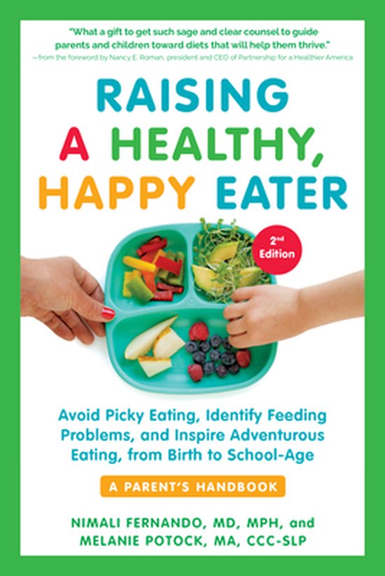 Raising a Healthy, Happy Eater 2nd Edition