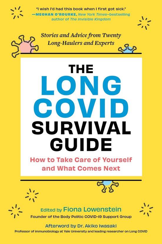 The Long COVID Survival Guide: How to Take Care of Yourself and What Comes Next - Stories and Advice from Twenty Long-Haulers and Experts