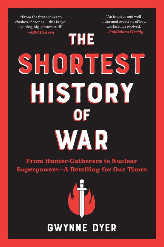 The Shortest History Series 0 - The Shortest History of War: From Hunter-Gatherers to Nuclear Superpowers - A Retelling for Our Times (The Shortest History Series)