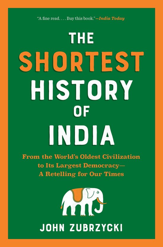 The Shortest History Series 0 - The Shortest History of India: From the World's Oldest Civilization to Its Largest Democracy - A Retelling for Our Times (The Shortest History Series)