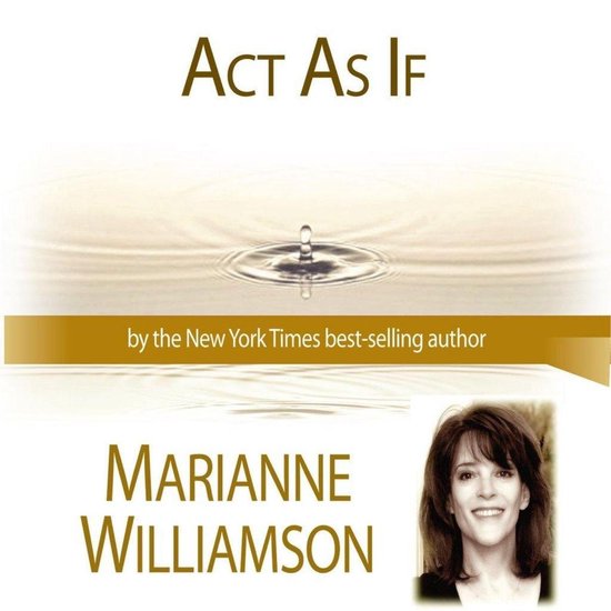 Act As If with Marianne Williamson