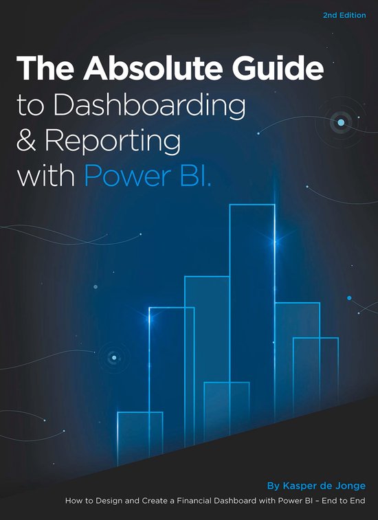 The Absolute Guide to Dashboarding and Reporting with Power BI