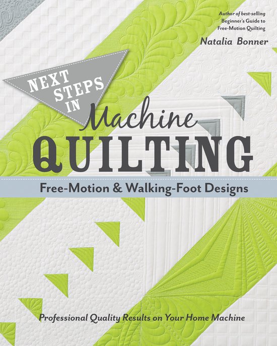 Next Steps in Machine Quilting - Free-Motion & Walking-Foot Designs