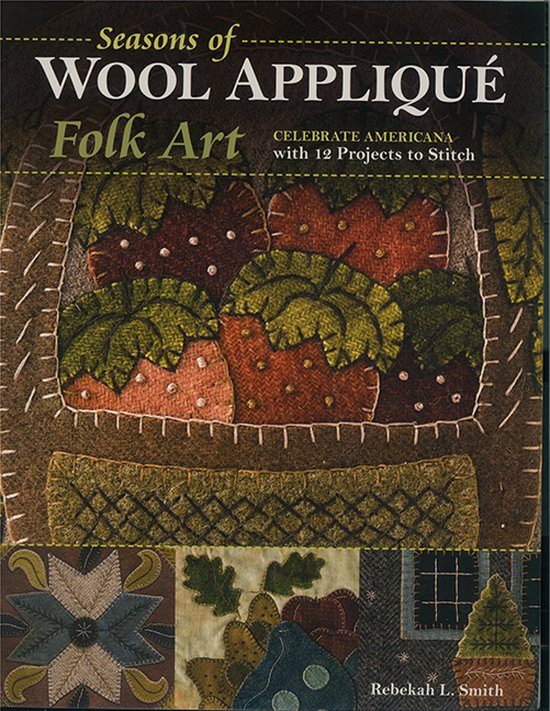 Seasons of Wool Appliqué Folk Art