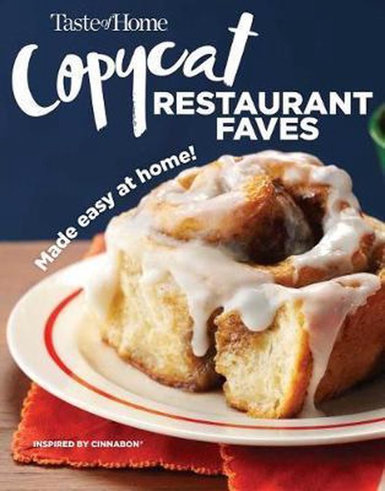 Taste of Home Copycat Restaurant Favorites: Restaurant Faves Made Easy at Home