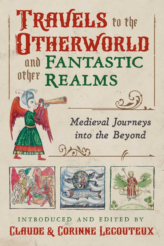 Travels to the Otherworld and Other Fantastic Realms: Medieval Journeys Into the Beyond