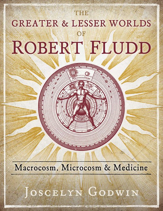 The Greater and Lesser Worlds of Robert Fludd