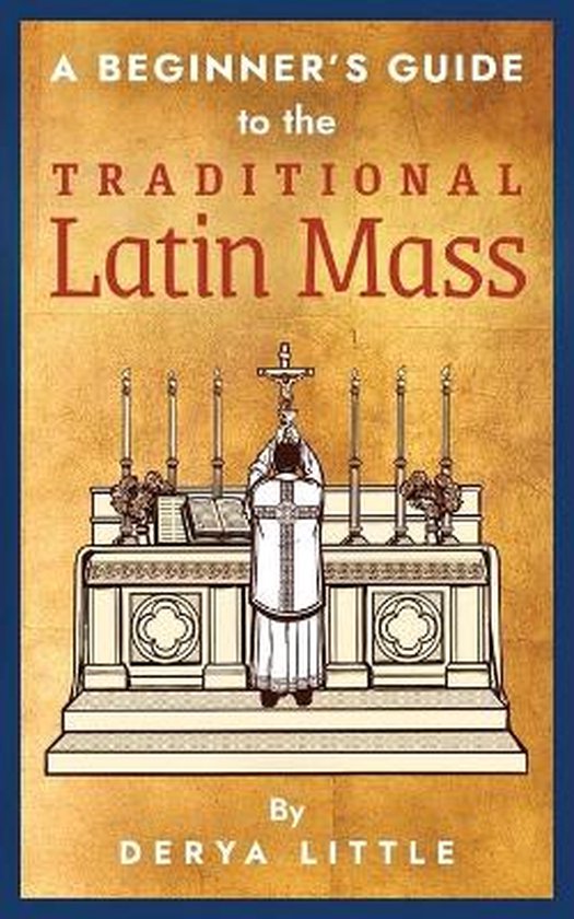 A Beginner's Guide to the Traditional Latin Mass