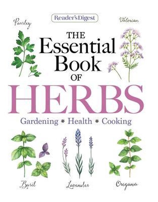 Reader's Digest the Essential Book of Herbs: Gardening  Health  Cooking