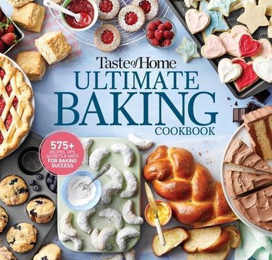 Taste of Home Baking- Taste of Home Ultimate Baking Cookbook