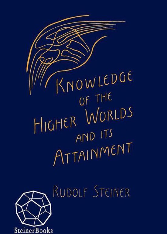 Knowledge of the Higher Worlds and Its Attainment