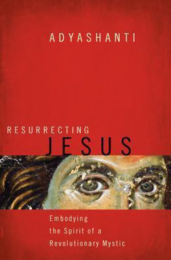 Adyashanti: Resurrecting Jesus