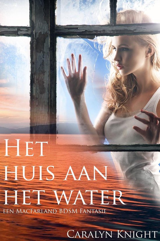 een MacFarland BDSM Fantasie 1 - Het huis aan het water