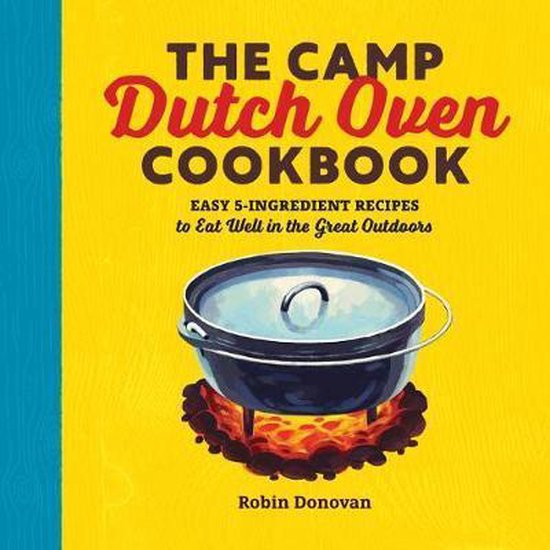 The Camp Dutch Oven Cookbook