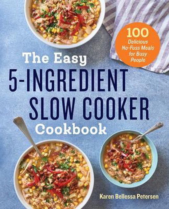 The Easy 5-Ingredient Slow Cooker Cookbook